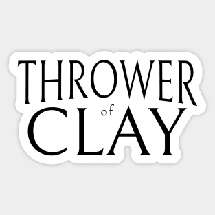 Thrower of Clay Sticker